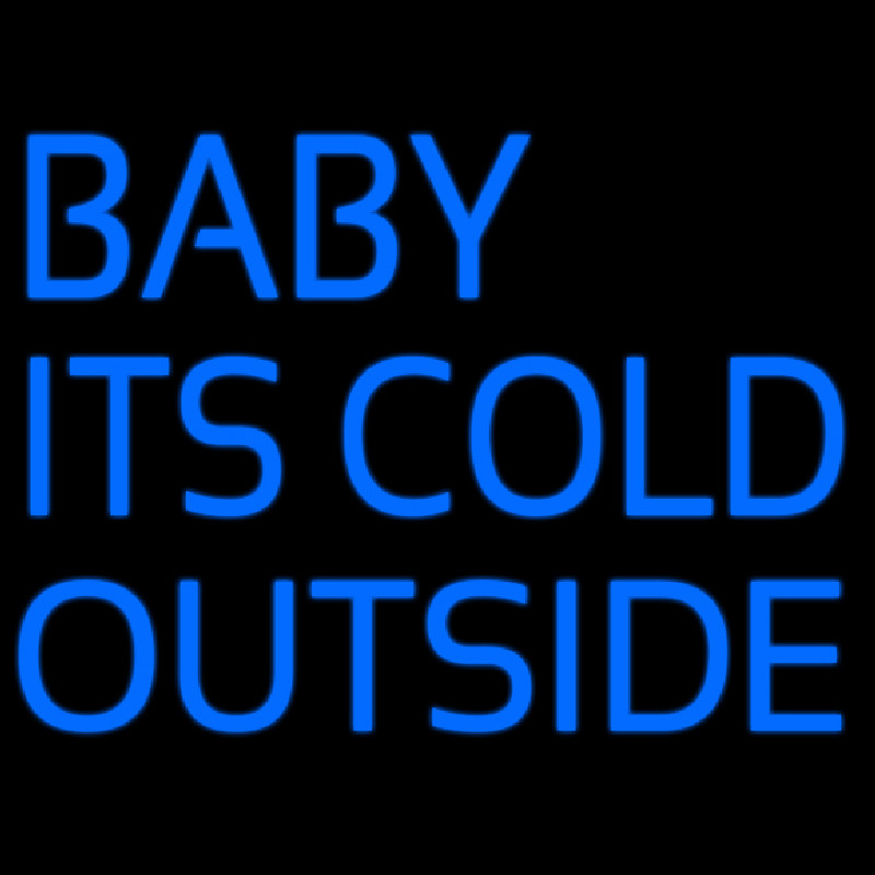 Baby Its Cold Outside Neon Sign