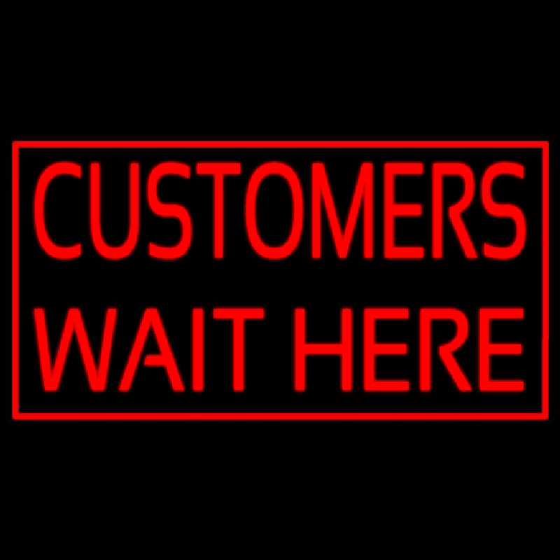 Customers Wait Here Neon Sign