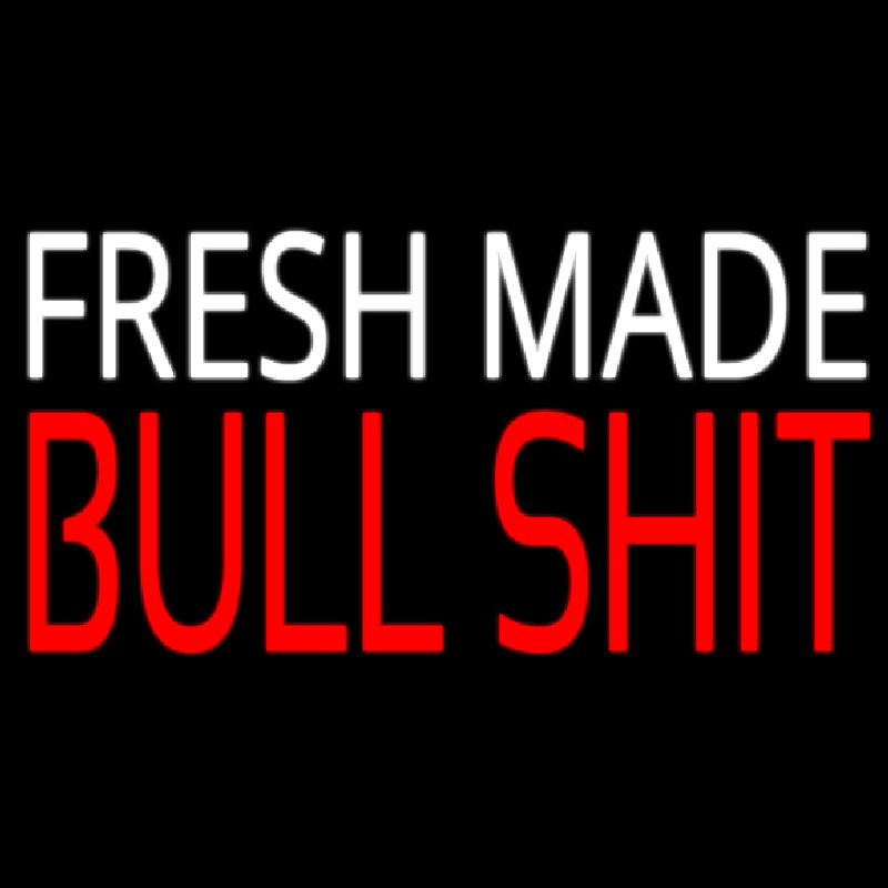 Fresh Made Bull Shit Neon Sign ️ NeonSignsUK.com®