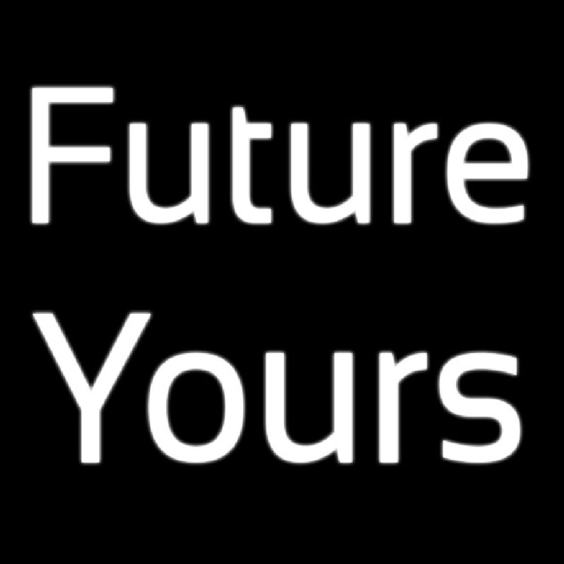 Future Yours Neon Sign