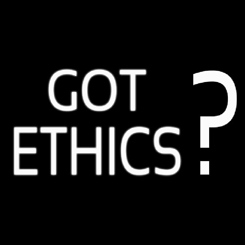 Got Ethics Neon Sign