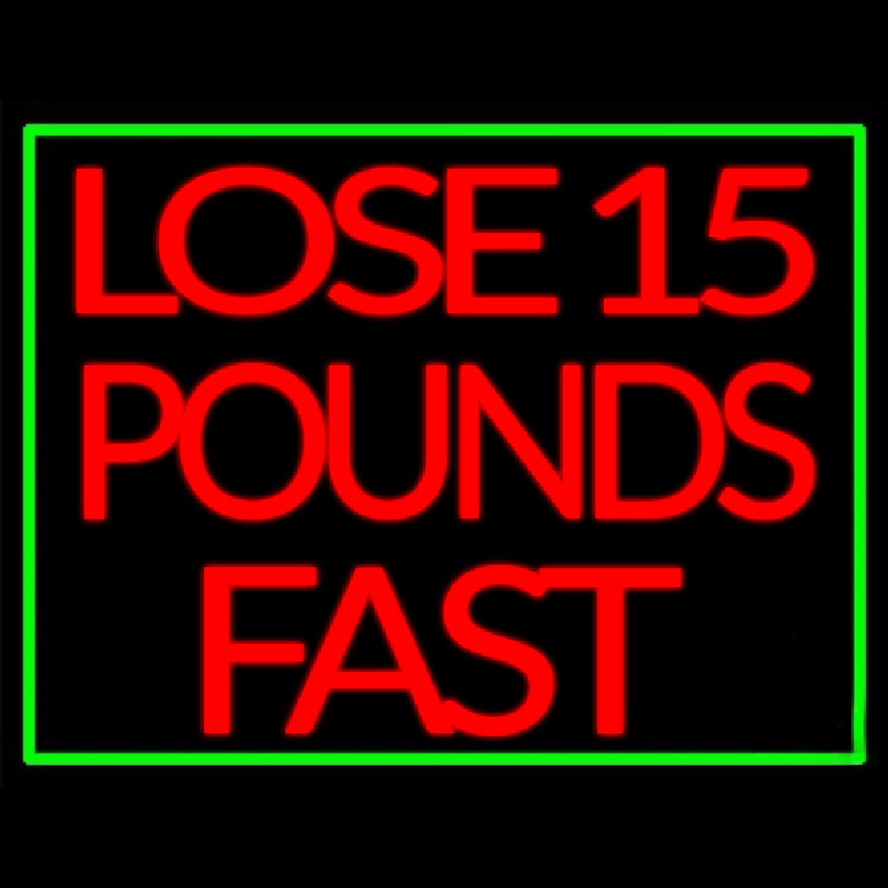 Green Border Lose 15 Pounds Fast Neon Sign