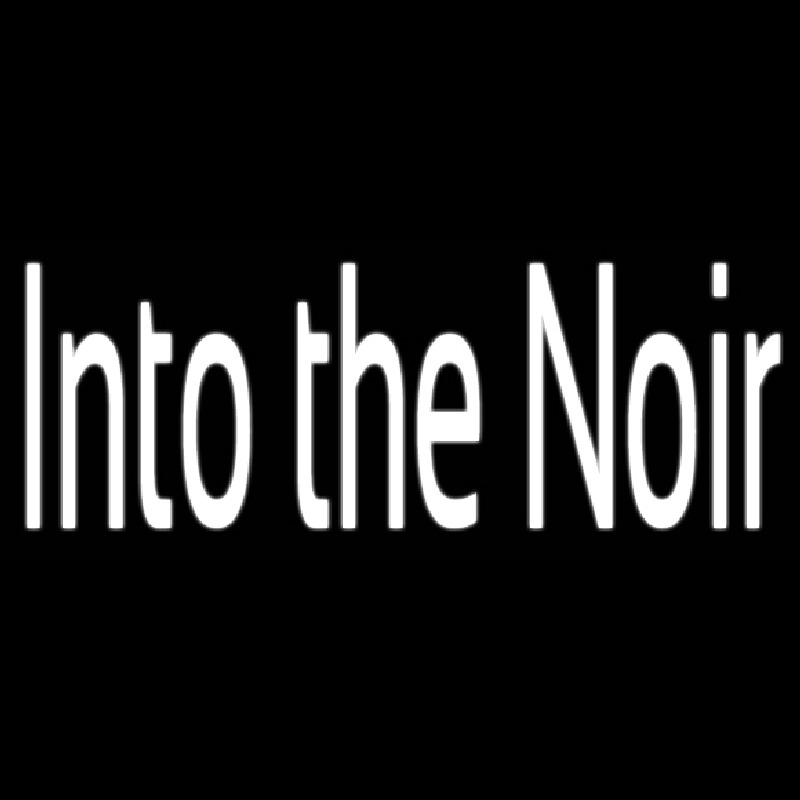 Into The Noir Neon Sign