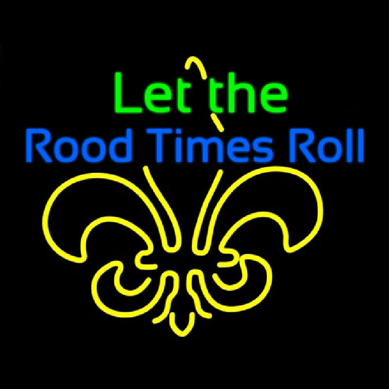 Let The Rood Times Roll Neon Sign