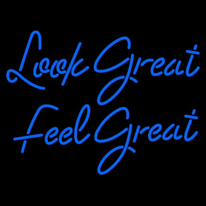 Look Great Feel Great Neon Sign