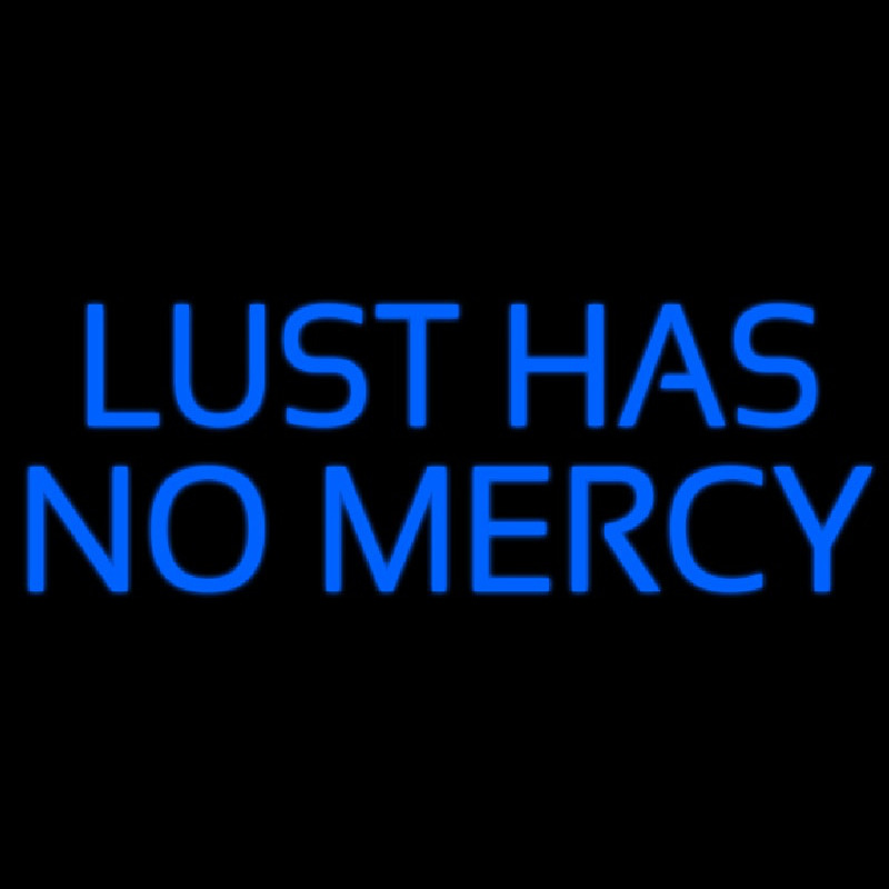 Lust Has No Mercy Neon Sign