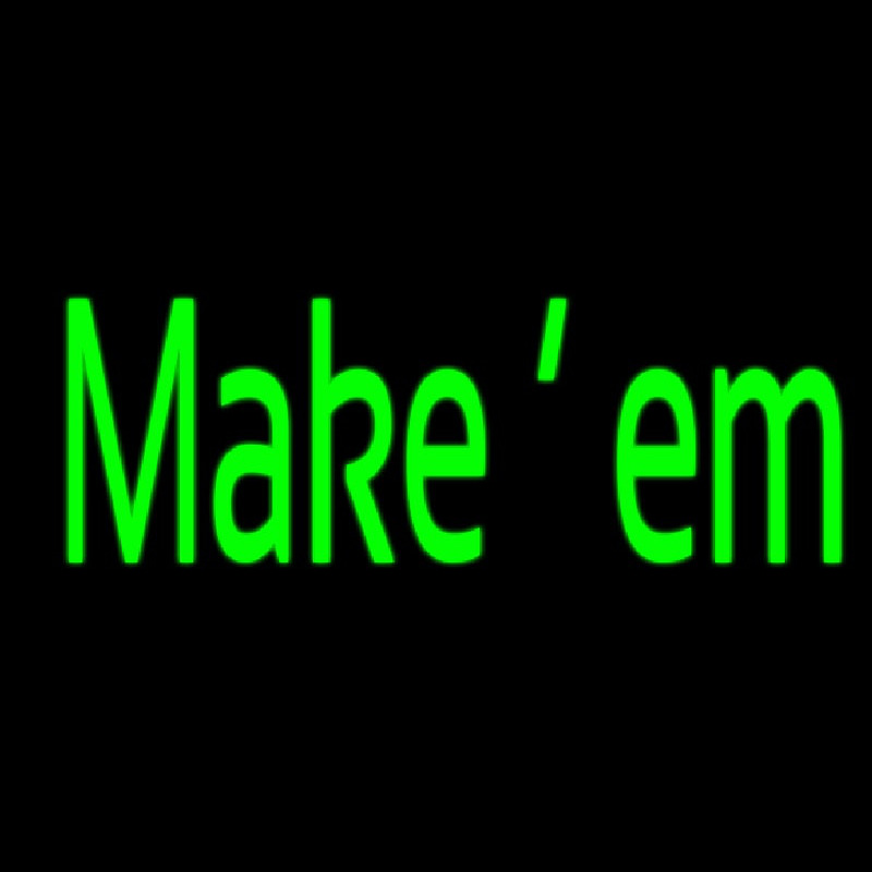 Make Em Neon Sign