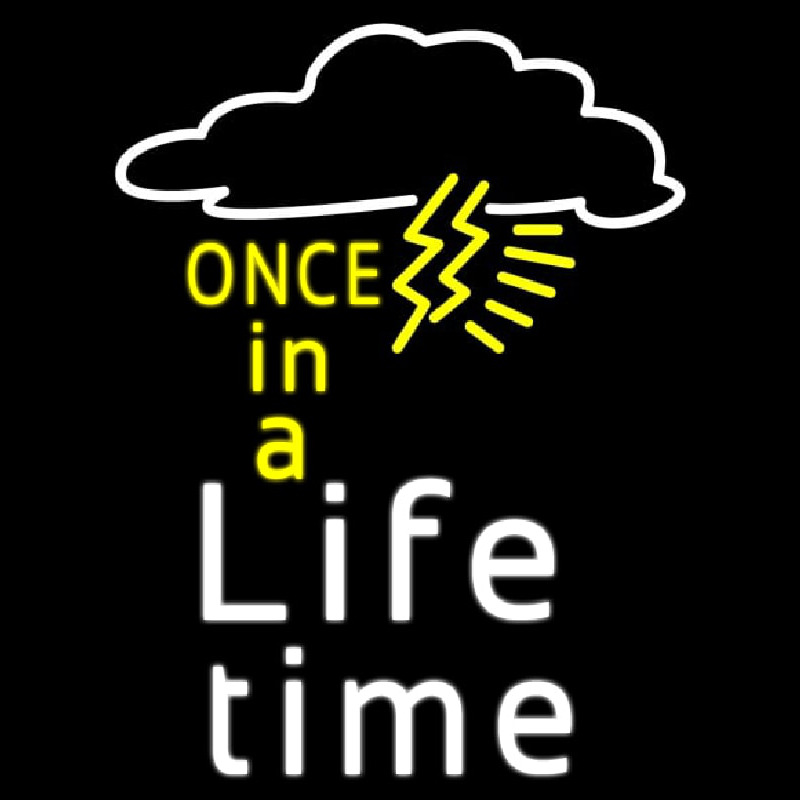 Once In A Life Time Neon Sign