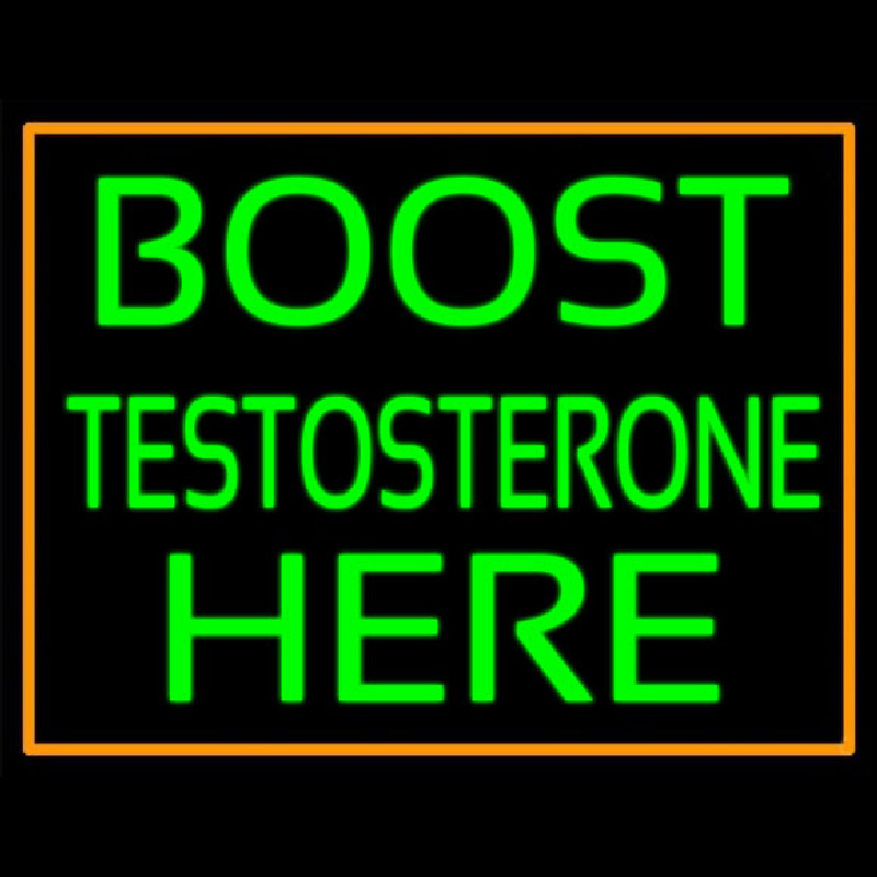 Orange Border Boost Testosterone Here Neon Sign