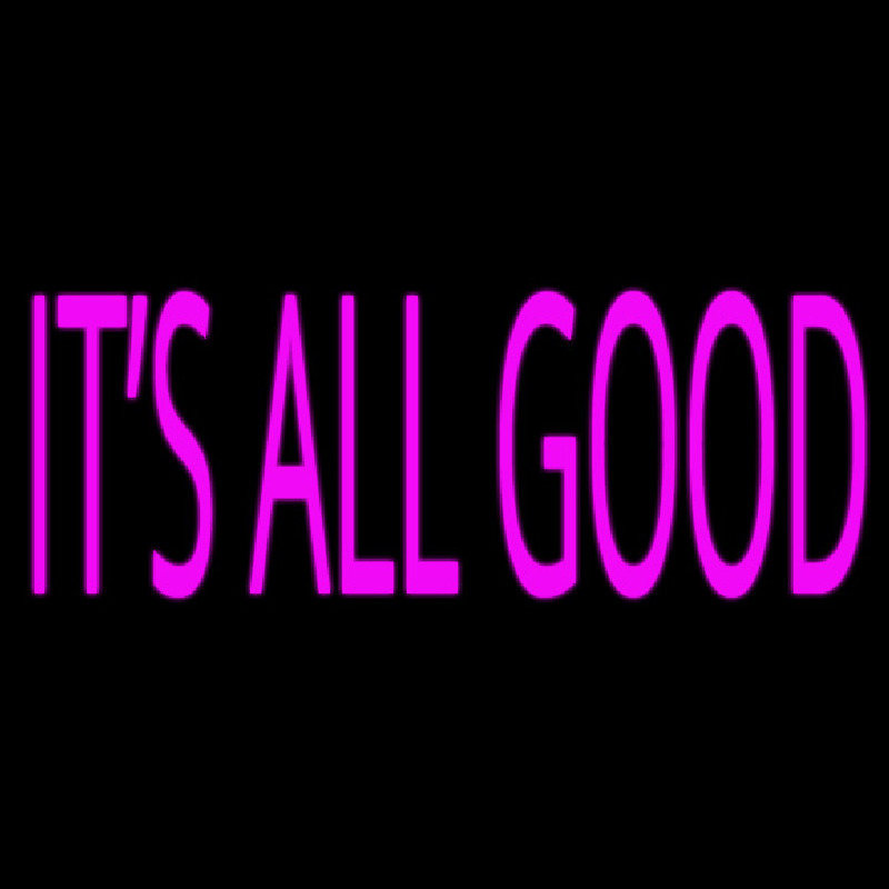 Pink Its All Good Neon Sign