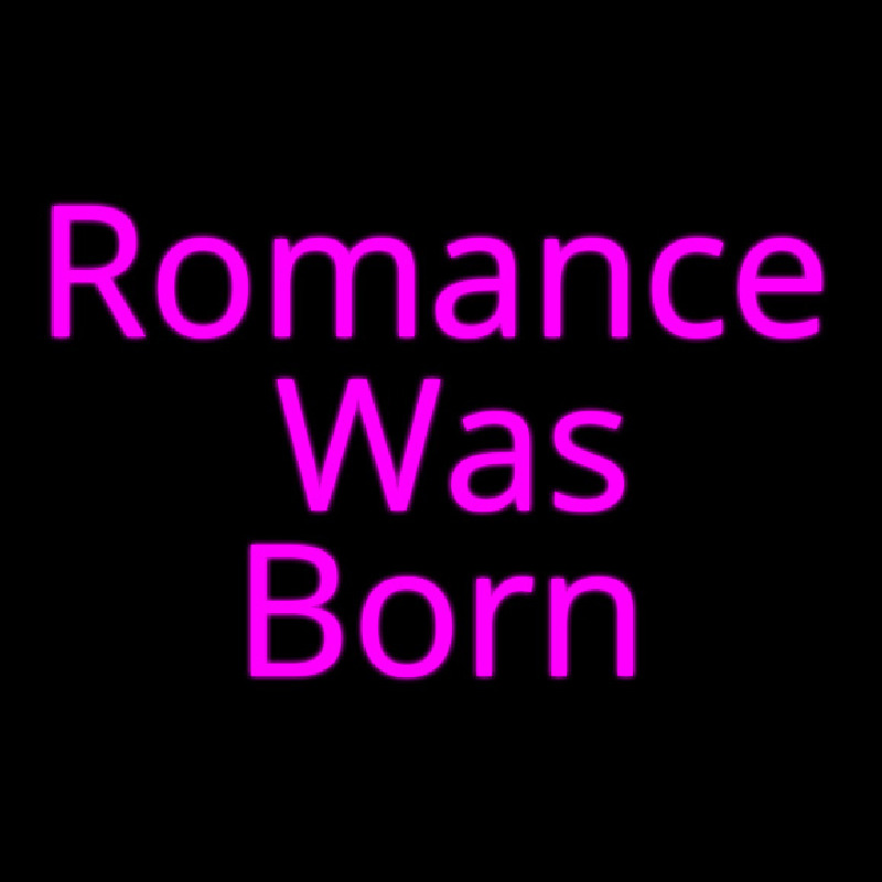 Romance Was Born Neon Sign