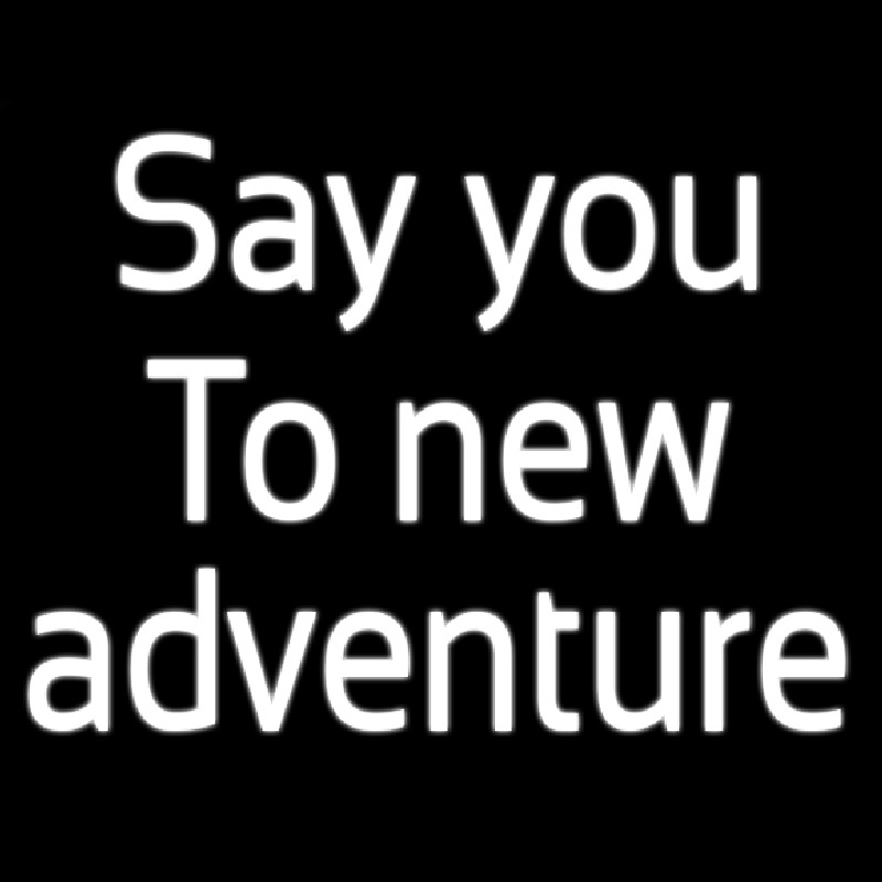 Say Yes To New Adventure Neon Sign