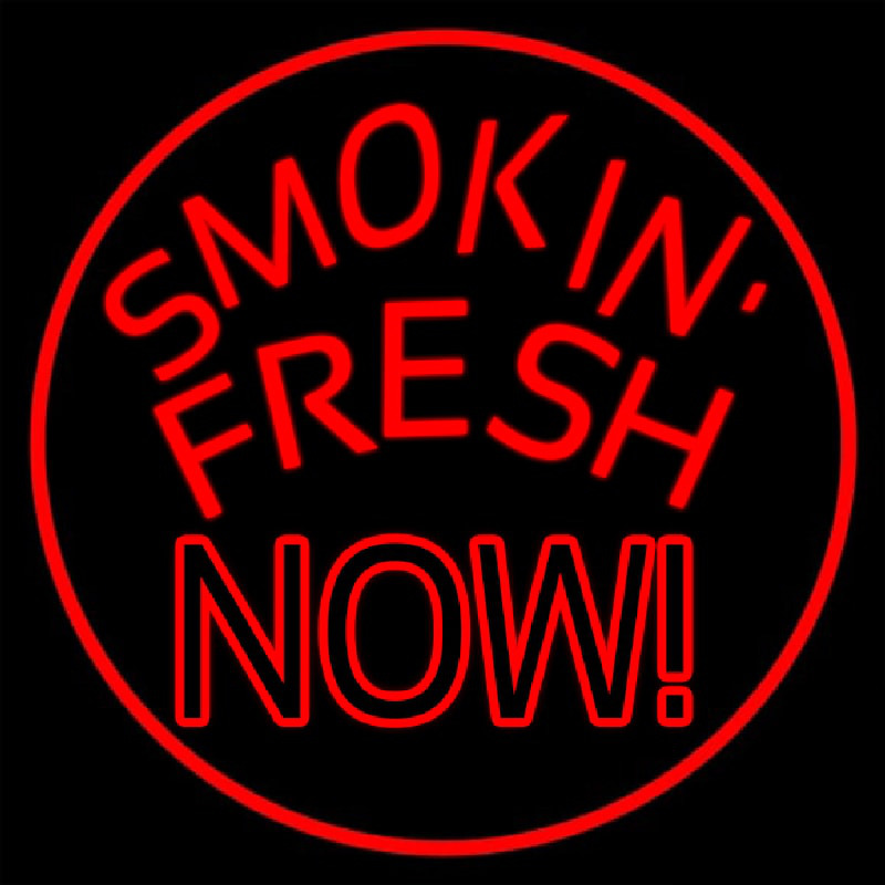 Smokin Fresh Now Neon Sign