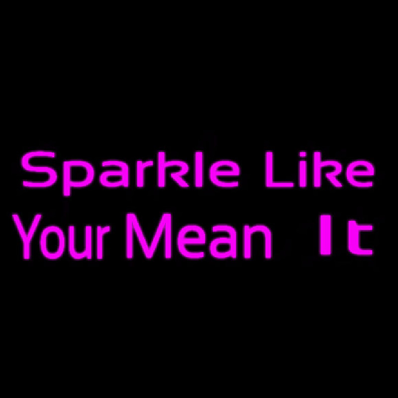 Sparkle Like Neon Sign