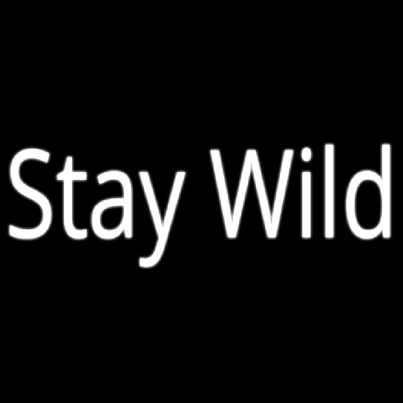 Stay Wild Neon Sign