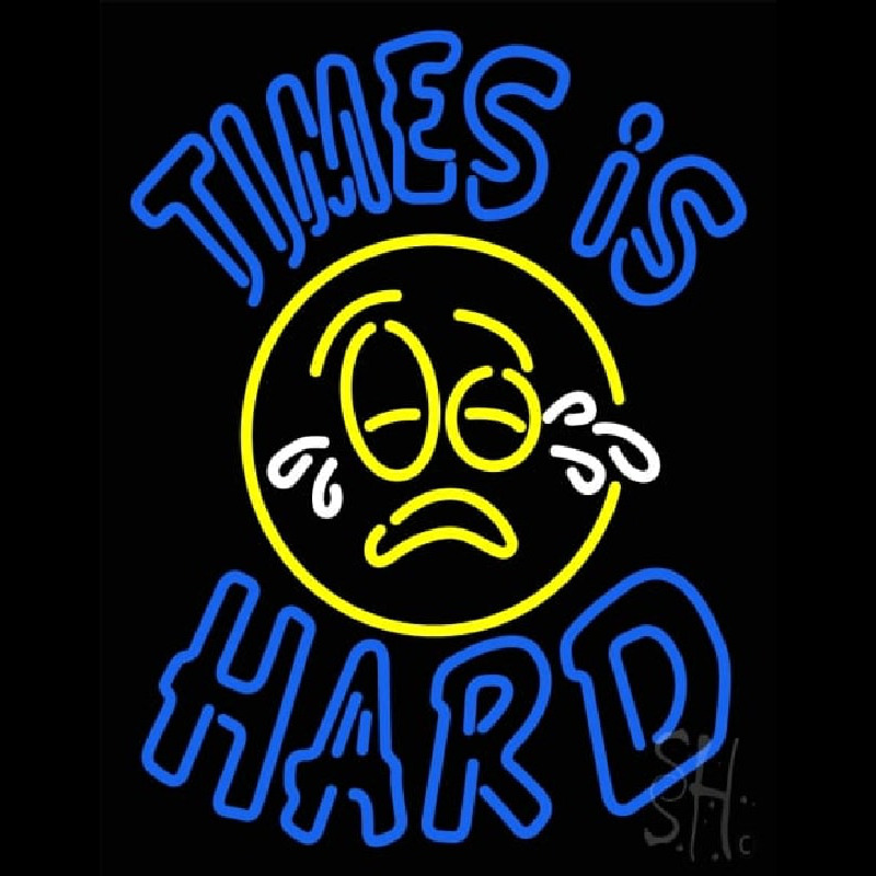 Times Is Hard Neon Sign