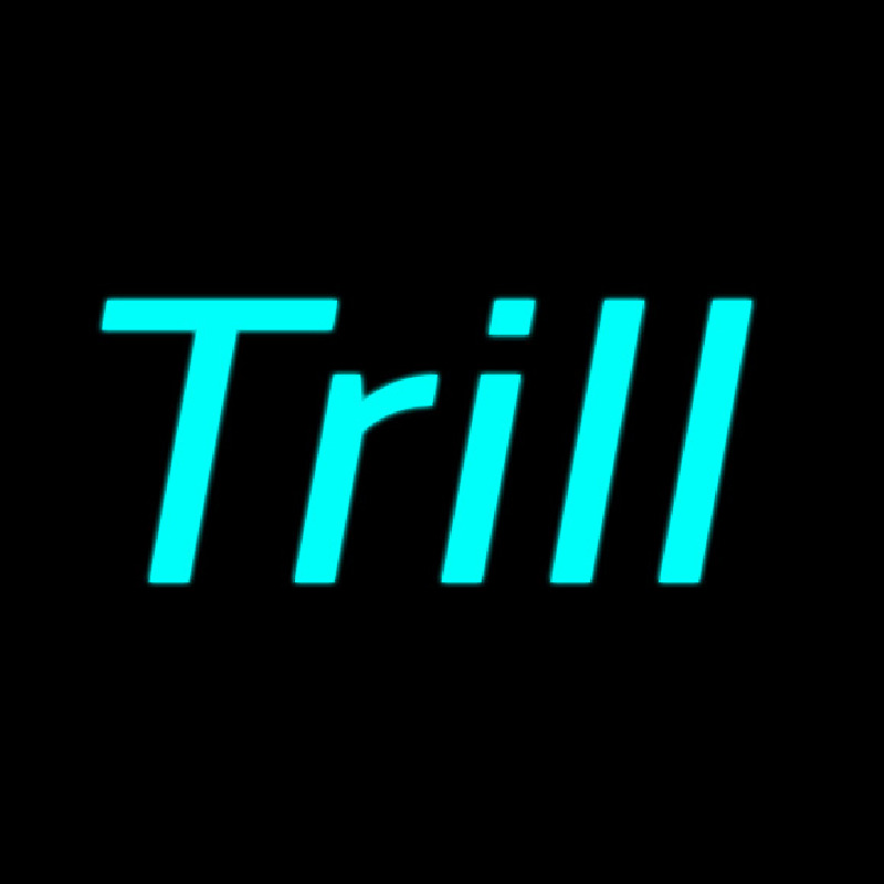 Trill Neon Sign