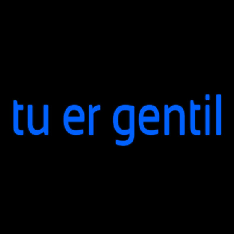 Tu Er Gentil Neon Sign