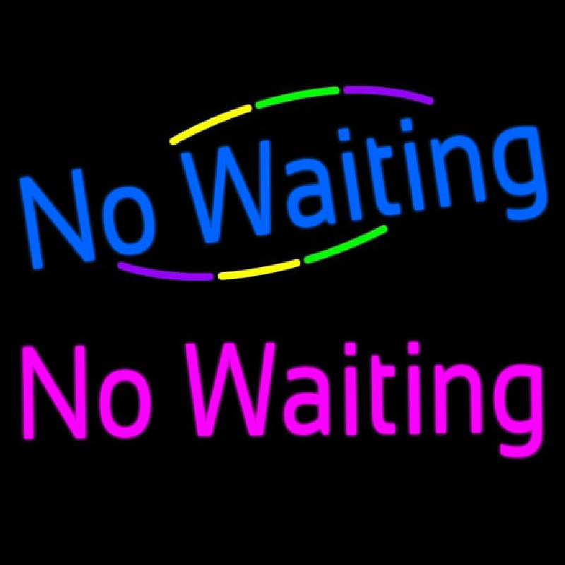 Waiting No Waiting Neon Sign