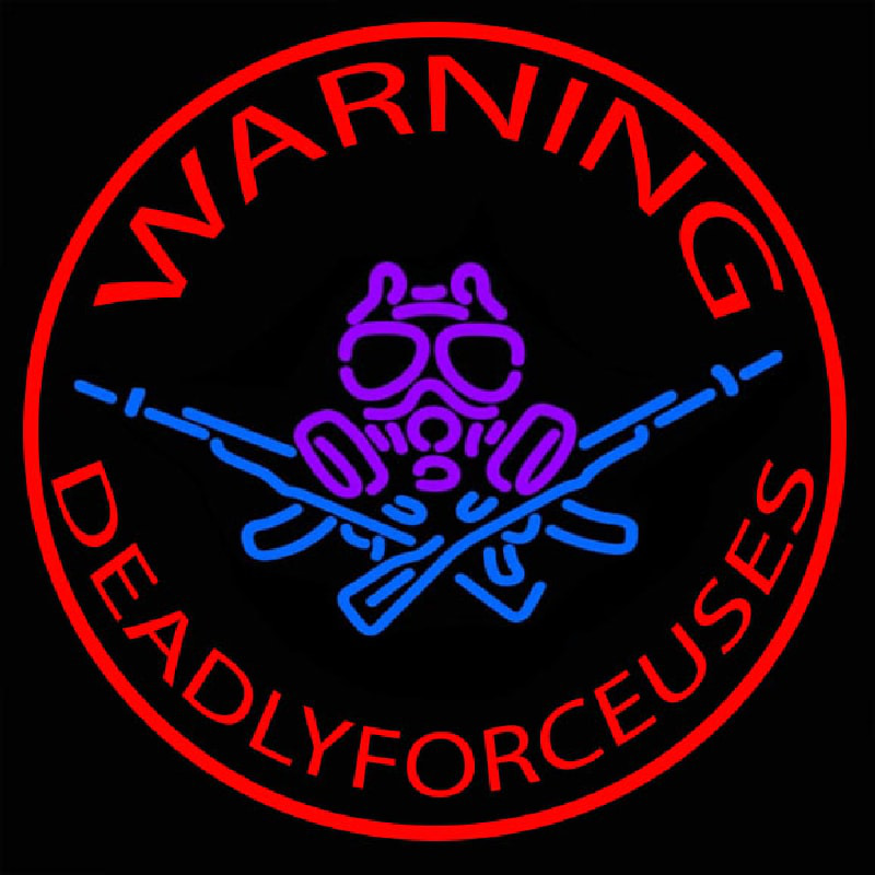 Warning Deadly Force Used Neon Sign