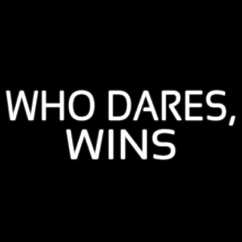 Who Dares Wins Neon Sign