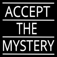 Accept The Mystery Neon Sign