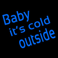 Baby Its Cold Outside Neon Sign