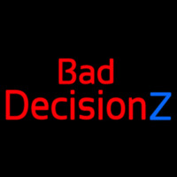 Bad Decision Z Neon Sign