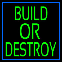 Build Or Destroy Neon Sign