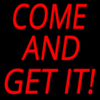 Come And Get It Neon Sign