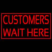 Customers Wait Here Neon Sign