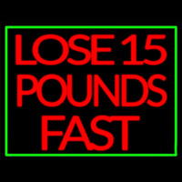 Green Border Lose 15 Pounds Fast Neon Sign