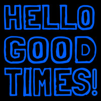 Hello Good Times Neon Sign