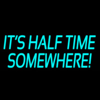 Its Half Time Somewhere Neon Sign