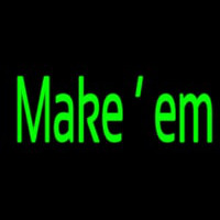 Make Em Neon Sign