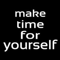 Make Time For Yourself Neon Sign