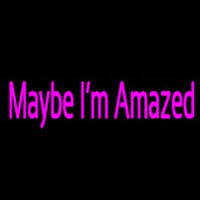 Maybe Im Amazed Neon Sign