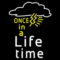 Once In A Life Time Neon Sign