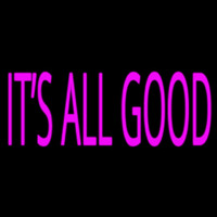 Pink Its All Good Neon Sign