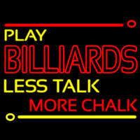 Play Billiards Less Talk More Chalk 1 Neon Sign