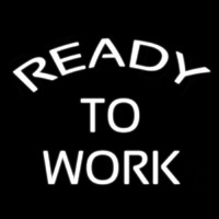 Ready To Work Neon Sign