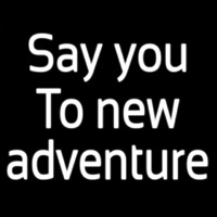 Say Yes To New Adventure Neon Sign