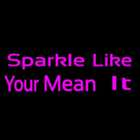 Sparkle Like Neon Sign