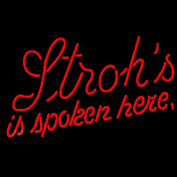 Strohs Is Spoken Here Beer Sign Neon Sign