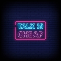 Talk is cheap Neon Sign