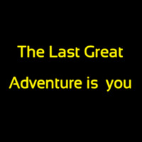 The Last Great Adventure Is You Neon Sign