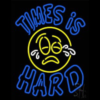 Times Is Hard Neon Sign