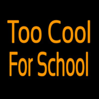 Too Cool For School Neon Sign