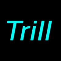 Trill Neon Sign