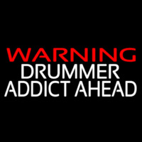 Warning Drummer Addict Ahead 2 Neon Sign